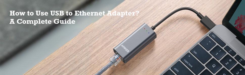 How to Use USB to Ethernet Adapter? A Complete Guide