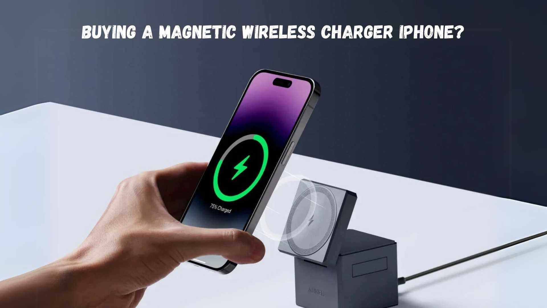 Best Magnetic Wireless Charger iPhone 2024